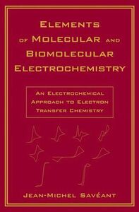 [A11224588]Elements of Molecular and Biomolecular Electrochemistry: An Elec