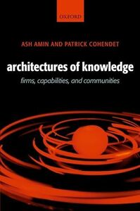 [A11880236]Architectures of Knowledge: Firms, Capabilities, and Communities