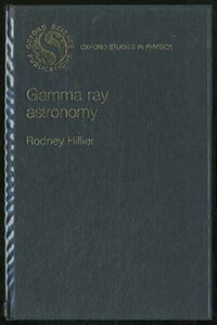 [A01831792]Gamma Ray Astronomy (OXFORD STUDIES IN PHYSICS) Hillier， Rodney