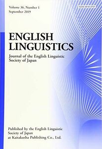 [A11111224]ENGLISH LINGUISTICS Volume36， Number1 September2019 [単行本] 日本英語学会