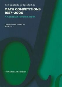 [A01594512]The Alberta High School Math Competitions 1957-2006: A Canadian