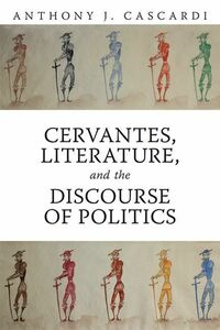 [A11718205]Cervantes, Literature and the Discourse of Politics (Toronto Ibe