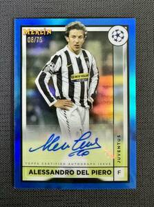 ★75枚限定 2022-23 Topps Merlin Chrome Soccer Alessandro Del Piero Juventus Auto Blue Refractor UEFA デル・ピエロ /75