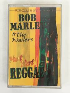 ■□S620 BOB MARLEY & THE WAILERS ボブ・マーリー&ザ・ウェイラーズ HOT HOT REGGAE カセットテープ□■