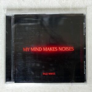 PALE WAVES/MY MIND MAKES NOISES/DIRTY HIT DH00383 CD □
