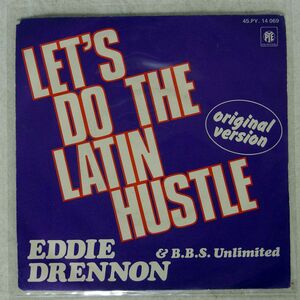 仏 EDDIE DRENNON & THE B.B.S. UNLIMITED/LET’S DO THE LATIN HUSTLE/PYE 45PY14069 7 □