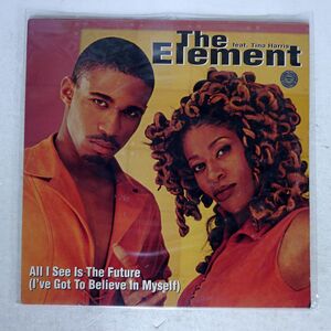 ELEMENT/ALL I SEE IS THE FUTURE (I’VE GOT TO BELIEVE IN MYSELF)/COLUMBIA COL6652906 12