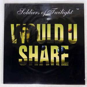 SOLDIERS OF TWILIGHT/WOULD U SHARE/SERIAL SERL009 12