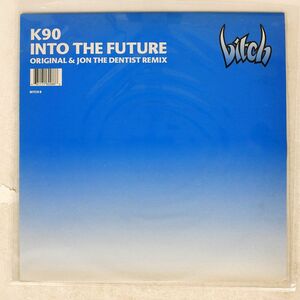 K90/INTO THE FUTURE.../BITCH BITCH8 12