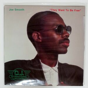 JOE SMOOTH/THEY WANT TO BE FREE/D.J. INTERNATIONAL DJ997 12