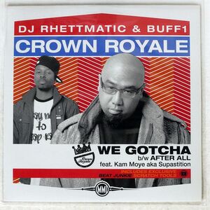 CROWN ROYALE/WE GOTCHA B W AFTER ALL/MYX MUSIC LABEL MMLCR01 12