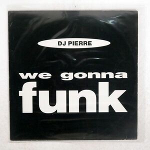 DJ PIERRE/WE GONNA FUNK/SOLID PLEASURE SPLT14 12