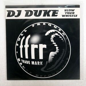 DJ DUKE/BLOW YOUR WHISTLE/FFRR FFRR 228 12