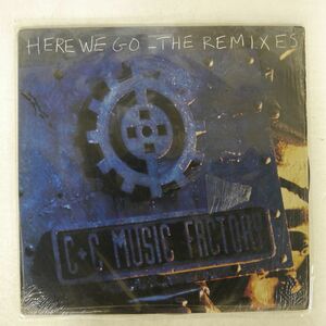 C + C MUSIC FACTORY/HERE WE GO THE REMIXES/COLUMBIA 4473781 12