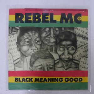 REBEL MC/BLACK MEANING GOOD/DESIRE WANTX47 12