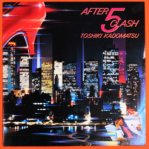 ◆LP/レコード◆角松敏生（Toshiki Kadomatsu）「After 5 Clash」Air RAL-8812/和モノ/シティポップ