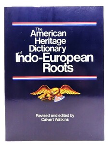 The American Heritage Dictionary of Indo-European Roots/Calvert Watkins (編)/Houghton Mifflin Harcourt