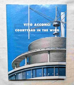 ヴィト・アコンチ 風の中庭 建築モニュメント 洋書 Vito Acconci Courtyard in the Wind ミュンヘン大学