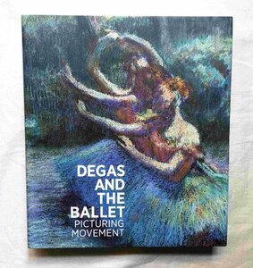 ドガ バレエ 豪華洋書 Degas and the Ballet Picturing Movement エドガー・ドガ バレリーナ・踊り子 絵画/彫刻/ドローイング