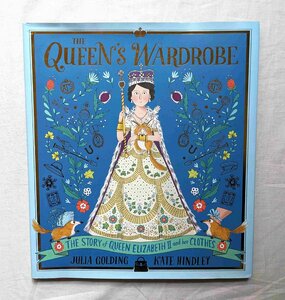 エリザベス女王 ファッション衣装 洋書絵本 The Queen's Wardrobe The Story of Queen Elizabeth II Clothes Julia Golding/Kate Hindley