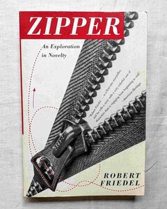 ジッパー 発明の歴史 洋書 Zipper An Exploration Novelty Robert Friedel ウィットコム・ジャドソン/ローリングストーンズ/ファッション