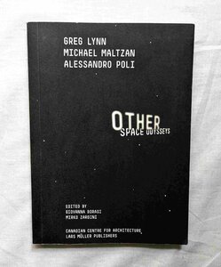 宇宙旅行・建築 洋書 Other Space Odysseys Greg Lynn/Michael Maltzan/Alessandro Poli 宇宙空間/実験建築/仮想世界/NASA