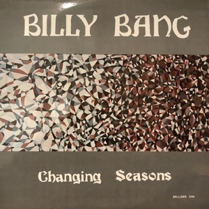 【コピス吉祥寺】BILLY BANG/CHANGING SEASONS(BELLOWS004)