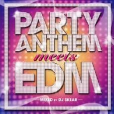 Party Anthem meets EDM mixed by DJ SKEAR レンタル落ち 中古 CD