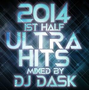 2014 1st Half ULTRA HITS mixed by DJ DASK 中古 CD