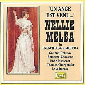 Un ange est venu: Nellie Melba in French Song and Opera　(shin