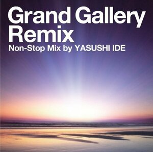 Grand Gallery Remix Non-Stop Mix by YASUSHI IDE　(shin