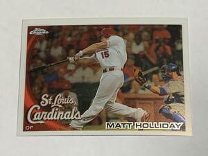 MATT HOLLIDAY 2010 TOPPS CHROME #44 CARDINALS 即決