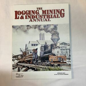 　【洋書】蒸気機関車・鉄道模型 THE LOGGING, MINING & INDUTRIAL ANNUAL 2010 SPRING