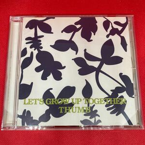 THUMB / LET’S GROW UP TOGETHER / CD