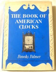  иностранная книга [ America. часы ]/ THE BOOK OF AMERICAN CLOCKS / Brooks Palmer работа / 1972 год выпуск * часы специализация / альбом с иллюстрациями / сборный человек ..