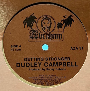 Dudley Campbell - Getting Stronger / This Is Love / Dudley Campbellによる、カナダの名門レゲエ・レーベルAbrahamからのシングル！
