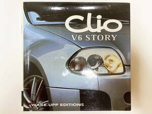 RENAULT Clio V6 STORY ルノー クリオ V6 洋書：ハードカバー WAKE UPP EDITIONS