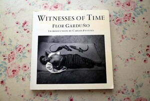 45581/フロル・ガルドゥーノ 写真集 Witnesses of Time Flor Garduno 1992年 初版 Thames & Hudson メキシコの女性現代写真家