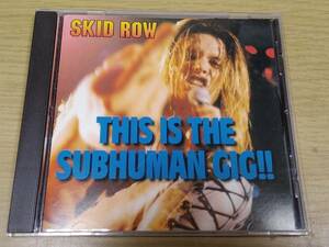 c3 稀少CD SKID ROW THIIS THE SUBHUMAN GIG!! Live in Tilburg, Holland 1995. オランダ ティルブルフ ライブ/スキッド・ロウ