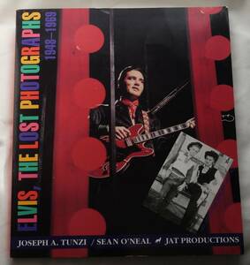 【希少】Elvis the Lost Photographs 1948-1969☆Joseph A. Tunzi/SEAN O'Neal☆JAT Productions☆洋書