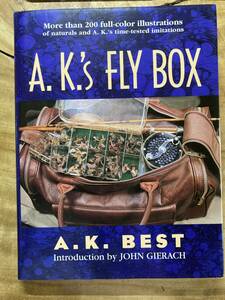 A. K.'s FLY BOX A. K. BEST ; More than 200 full-color ilustrations of naturals and A. K.'s time-tested imitations