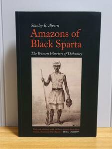 英語洋書　ダホメ王国の女性戦士　Amazons of Black Sparta: The Women Warriors of Dahomey　Stanley B. Alpern 著　HM23