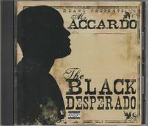 中古CD■HIPHOP/G-RAP■MR ACCARDO／The Black Desperado／2005年／Pro. E Dawg■San Quinn, Brotha Brown, Aluzjun, D Frost_画像1