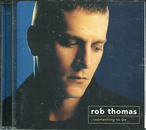 即買　CD盤　ロブ・トーマス：Rob Thomas　　サムシング・トゥ・ビー：...Something to Be