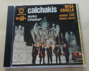 Calchakis / Misa Criolla Cantates CD カルチャキス ミサ・クリオージャ アルゼンチンの古典音楽集 フォルクローレ アンデス音楽 　Los
