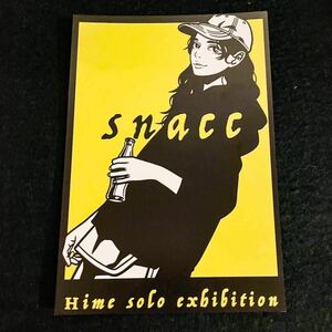 Hime snacc solo展 ポストカード 1枚 〈検索: kyne 村上隆 ロッカクアヤコ シゲマツ 橋爪悠也〉