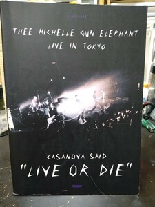 中古品 希少 スコアブック THEE MICHELLE GUN ELEPHANT LIVE IN TOKYO CASANOVA SAID LIVE OR DIE チバユウスケ ライヴスコア