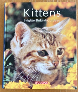 絶版洋書 Kittens: From Before Birth to Adulthood 子猫から成長するまでのアドバイスなど 英語版ハードカバー Brigitte Bulard-Cordeau著