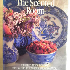 英語「The Scented Room/香りの部屋：Cherchezのドライフラワー・花の香り・ポプリの本」