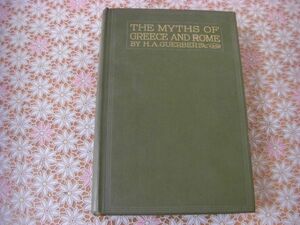 洋書 The myths of Greece & Rome : their stories signification and origin、H.A. Guerber ギリシャとローマの神話：意味と起源 A24